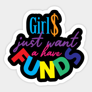 Girls just want a have funds Sticker